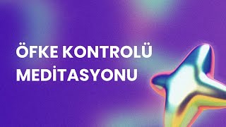 öfke kontrolü meditasyonu [upl. by Dnalyaw601]