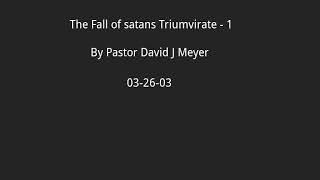 The Fall of satans Triumvirate  1 of 2  032603  David J Meyer [upl. by Eenalem]