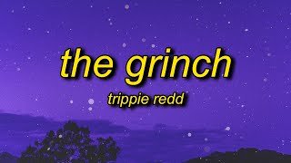 Trippie Redd  The Grinch Lyrics slowed  reverb  lifes like a mf dream tiktok [upl. by Geiss]