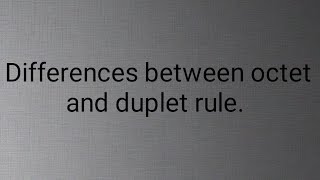 What are the differences between octet and duplet rule [upl. by Donough769]