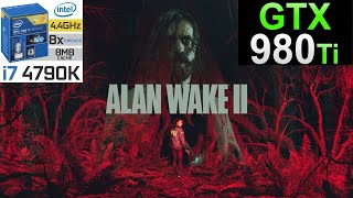 Alan Wake 2  1080p LOW Gameplay 105  4790k  GTX 980Ti [upl. by Lorna]