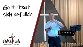 Gott freut sich auf dich  Predigt 27062021 [upl. by Sirahc663]