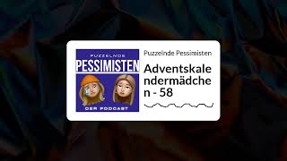 Adventskalendermädchen  58  Puzzelnde Pessimisten [upl. by Chatwin890]