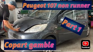 PEUGOET 107 NON RUNNER COPART GAMBLE CAT N PART 1 [upl. by Alahsal]