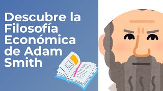 quotDescubre la Filosofía Económica de Adam Smith El Padre del Capitalismo Modernoquot [upl. by Azilanna]