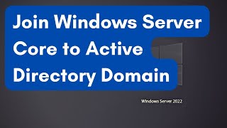 Join Windows Server Core to Active Directory Domain [upl. by Venditti]