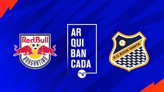 RED BULL BRAGANTINO X ÁGUA SANTA NARRAÇÃO AO VIVO  PAULISTÃO 2024 [upl. by Ecniv]