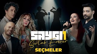 Saygı1 I Seçmeler I Candan Erçetin Ersay Üner Emre Yücelen Gökçe ve Oğuzhan Uğur [upl. by Snej]