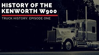 History of the Kenworth W900  Truck History Episode 1 [upl. by Anuaek]