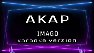 AKAP  KARAOKE  Imago [upl. by Bowlds]