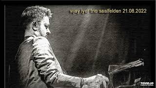 Vijay Iyer Trio  Saalfelden Live 20220821  09  Compassion [upl. by Atiekan982]