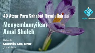 05 Bab Menyembunyikan Amal Sholeh  Ustadz Mukhllis Abu Dzar حَفِظَهُ الله [upl. by Ereveniug]