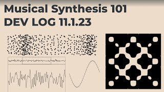 MUSICAL SYNTHESIS 101  Devlog 11123 [upl. by Noland]