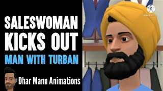 Saleswoman KICKS OUT Man With Turban What Happens Is Shocking  Dhar Mann Animations [upl. by Yromem]