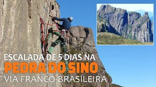 Escalada de 5 dias na Pedra do Sino Teresópolis Big wall FrancoBrasileira D6 A3 VI [upl. by Dorsy]