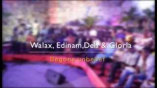 Begone Unbelief  ft Minstrels Walax Edinam Dela amp Gloria [upl. by Renzo201]