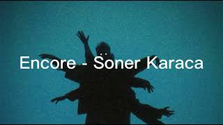 Encore  Soner Karaca [upl. by Enywtna910]