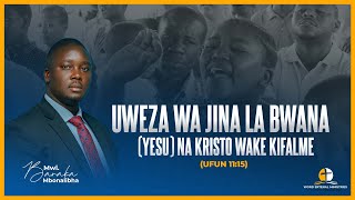 UWEZA WA JINA LA BWANAYESU NA KRISTO WAKE KIFALME UFUN 1115 [upl. by Nylac]