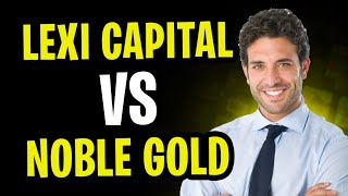 Lexi Capital vs Noble Gold  Which is the Better Precious Metals IRA 2024 [upl. by Tchao]