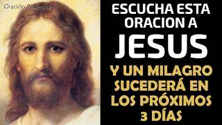 Escucha esta oración a Jesús y un milagro sucederá en los proximos 3 días [upl. by Ydennek]