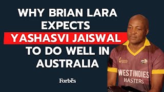 Why Brian Lara expects Yashasvi Jaiswal to do well in Australia [upl. by Hajidak]