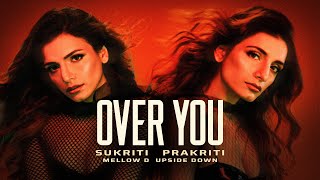 Over You Official Video Sukriti Kakar Prakriti Kakar  Mellow D  Upsidedown  VYRLOriginals [upl. by Ainak]