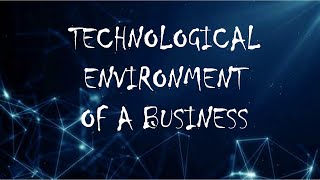 Learn About the Technological Environment of An Business The Basics Of Business Studies study [upl. by Aloeda]