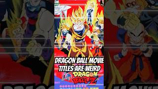 Dragon Ball Movie Titles are WEIRD dragonball dbz goku [upl. by Acirema928]