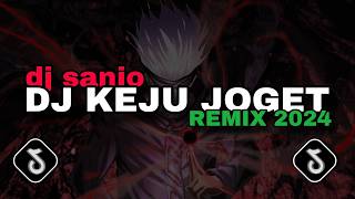 DJ KEJU JOGET REMIX 2024 DJ SANJO [upl. by Oiramed]