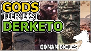 GODS Tier List DERKETO  CONAN EXILES [upl. by Lerrehs]