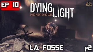 Dying Light Épisode10 La fosse p2 [upl. by Joell]