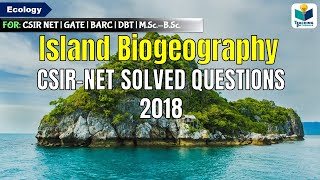 CSIR NET 2018 QUESTION ON ISLAND BIOGEOGRAPHY CSIR NET ECOLOGY [upl. by Ahsyekat909]