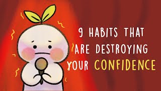 9 Habits That Are Destroying Your Confidence [upl. by Il]