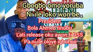 Gbogbo omo yoruba be President bola Ahmed tinubu Lati release oku awon ti DSS Pa ni ile oloye igboho [upl. by Erie112]