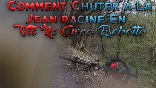 Comment prendre une grosse gamelle à la Jean Racine en Vtt Xc avec Bobotte 06 [upl. by Lanaj]