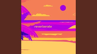 reverberate [upl. by Voletta]