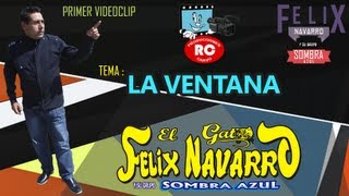 Felix Navarro y su Grupo Sombra Azul  La Ventana VIDEOCLIP 2013 [upl. by Carmon]