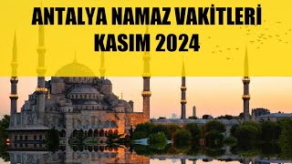 Antalya Namaz Vakitleri  KASIM 2024 [upl. by Neerehs95]