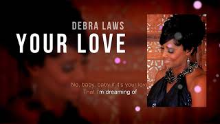 Your Love  Debra Laws  Song and Lyrics [upl. by Hunley]