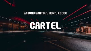 Whisnu Santika hbrp Keebo  Cartel Lyrics [upl. by Nylzaj]