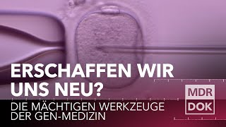 Erschaffen wir uns neu Die mächtigen Werkzeuge der GenMedizin  MDR Wissen [upl. by Nnalorac]