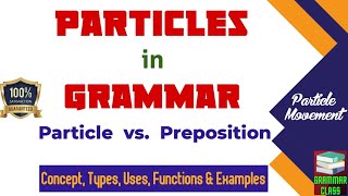 Particles in English Grammar  Adverb Particle  Particle Shift  Particle vs Preposition [upl. by Ilzel]