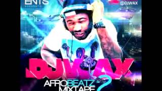 DJ WAX AFrobeats  Naija  MixTape Vol2 2013 DJWAXireland [upl. by Lucilla]