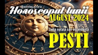 ♓PESTI🌼 Horoscop AUGUST 2024 Subtitrat RO 🌼 PISCES AUGUST 2024 HOROSCOPE [upl. by Nilkcaj]