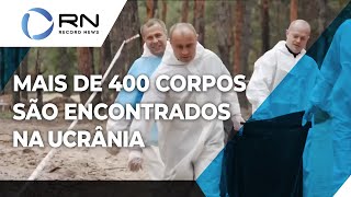 Mais de 400 corpos são encontrados na Ucrânia [upl. by Solegnave]