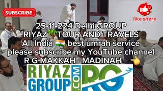 25  11 2224 Delhi Group RIYAZ tour and travel all India best service ✨️👌 makkahmadina makkah [upl. by Mika]