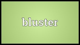 Bluster Meaning [upl. by Namrak]