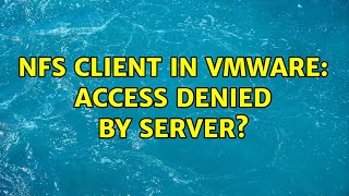 nfs client in vmware access denied by server 2 Solutions [upl. by Ajssatan850]