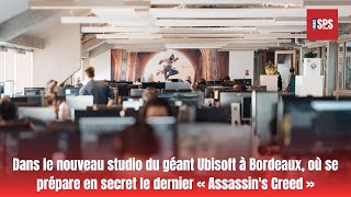 Dans le nouveau studio du géant Ubisoft à Bordeaux où se prépare en secret le dernier [upl. by Garbe]