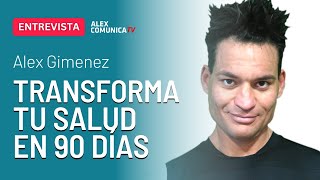 ⭐ TRANSFORMA TU SALUD EN 90 DÍAS con Alex Gimenez ⭐ AlexComunicaTV [upl. by Euqnimod]